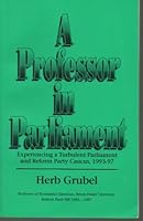 A professor in parliament: Experiencing a turbulent parliament and Reform Party caucus, 1993-97 0968678300 Book Cover