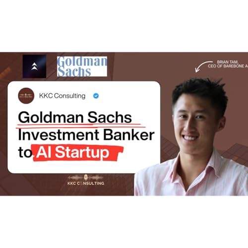 Ep #44: Goldman Sachs Investment Banker turned to Entrepeneur - Brian Tam, CEO of Barebone AI