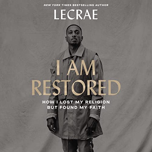 Listen to I Am Restored by Lecrae, Tyler Burns episode artwork