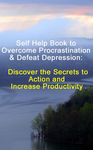 Overcome Procrastination & Defeat Depression in 24 Hours: Discover the ...