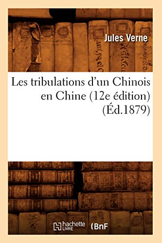 Les Tribulations d'Un Chinois En Chine (12e Édition) (Éd.1879) (Litterature) (French Edition)