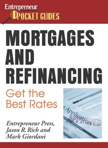 Mortgages and Refinancing : Get the Best Rates (Entrepreneur Pocket Guides)