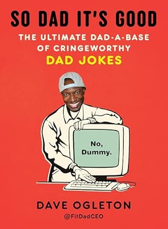 So Dad It's Good: The Ultimate Collection of Dad Jokes