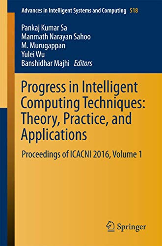 Progress in Intelligent Computing Techniques: Theory, Practice, and Applications: Proceedings of ICACNI 2016, Volume 1: 518 (Advances in Intelligent Systems and Computing) view 2