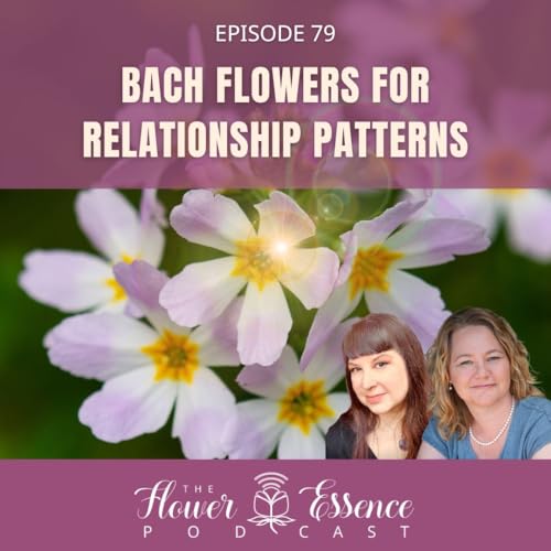 FEP79 Bach Flowers for Relationship Patterns Podcast Por arte de portada