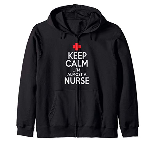 Funny Keep Calm I'm Almost A Nurse Nursing School Sudadera con Capucha