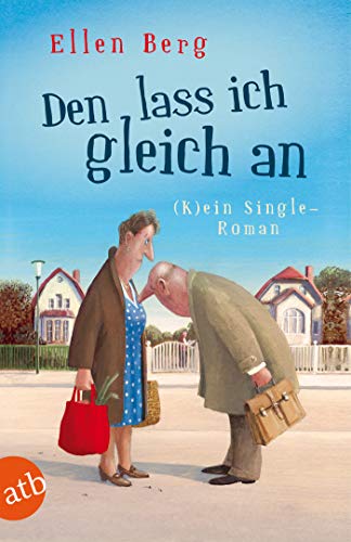 Den lass ich gleich an: Kein Single-Roman Den lass ich gleich an: Kein Single-Roman