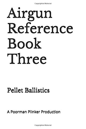 Airgun Reference Book Three: Pellet Ballistics