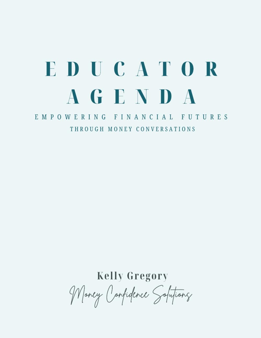 Educator Agenda (8.5" x 11"): Empowering Financial Futures Through Money Conversations (The Financial Confidence Educator Series)