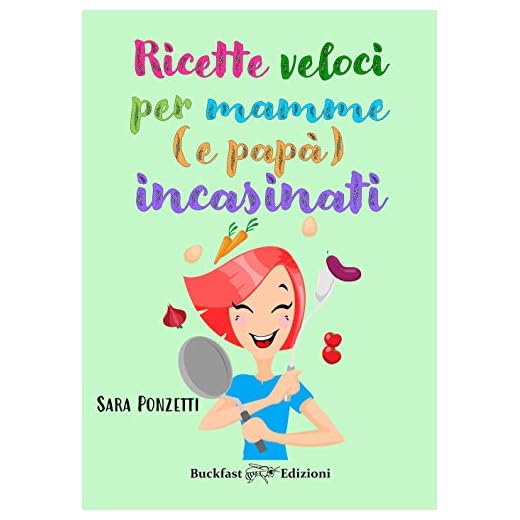 Ricette veloci per mamme (e papà) incasinati