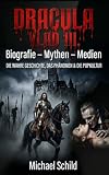 DRACULA / VLAD III.: Biografie – Mythen – Medien. Die wahre Geschichte, das Phänomen & die Popkultur