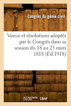 Paperback Voeux et résolutions adoptés par le Congrès dans sa session du 18 au 23 mars 1818 [French] Book