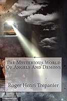 The Mysterious World Of Angels And Demons 1508973237 Book Cover