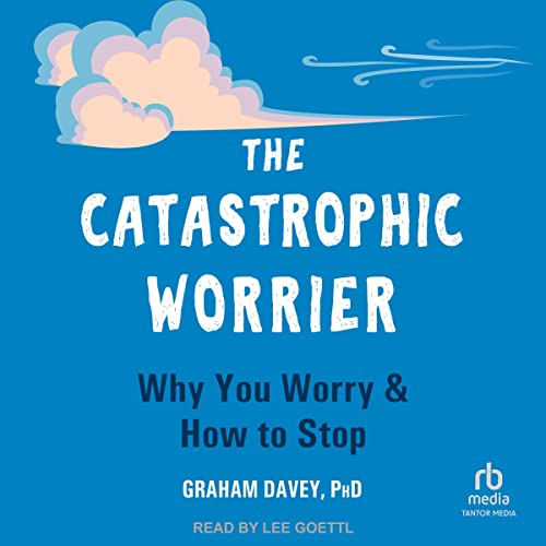 Why You Worry and How to Stop