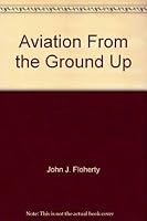 Aviation From The Ground Up B00252BK1Y Book Cover