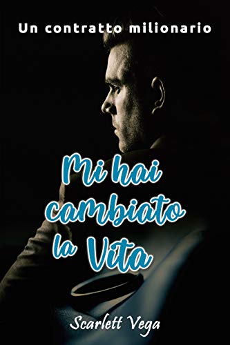 Scarlett Vega - Mi hai cambiato la vita: Un contratto milionario (2020)