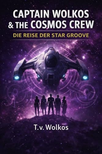 Captain Wolkos & The Cosmos Crew: Die Reise der Star Groove (German Edition)