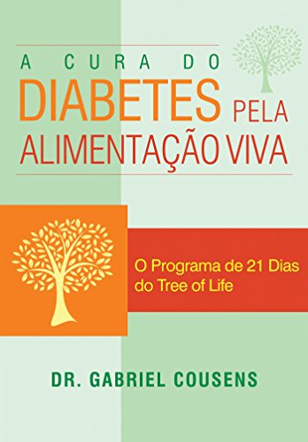 A cura do diabetes pela alimentação viva: o programa de 21 dias do tree of life