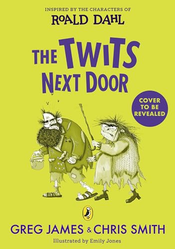 The Twits Next Door: A Wickedly Funny, Prank-Filled Adventure Inspired By The Characters Of Roald Dahl