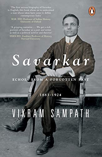 Savarkar: Echoes From A Forgotten Past, 1883-1924 by Vikram Sampath
