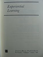 Experimental Learning: Rationale, Characteristics and Assessment (The Jossey-Bass series in higher education) 0875892779 Book Cover