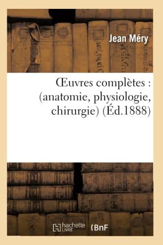 Oeuvres Complètes: Anatomie, Physiologie, Chirurgie (Sciences) (French Edition)