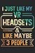 I just like my VR Headsets & like maybe 3 people: Pretty Awesome & Funny lined Journal & planner With Prompts To Write In for VR & AR Gamer & Cats ... & Headsets & for every Console and PC gamers!