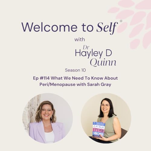 Episode #114 What We Need To Know About Peri/Menopause with Sarah Gray
