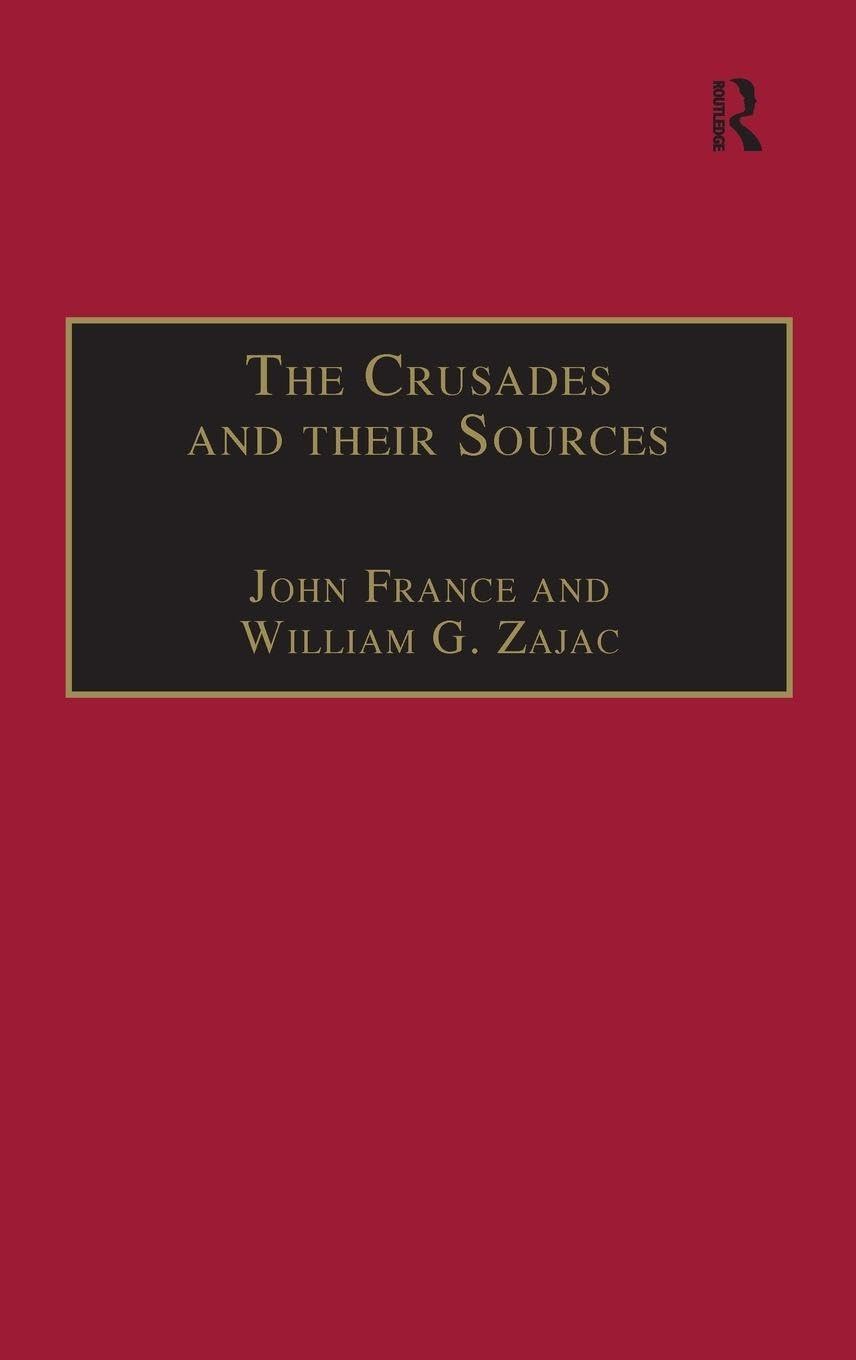 The Crusades and their Sources: Essays Presented to Bernard Hamilton