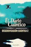 Descodificaci&Atilde;&sup3;n Cu&Atilde;&iexcl;ntica 2: El Duelo Cu&Atilde;&iexcl;ntico (Spanish Edition)