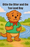Ottie the Otter and the Too Loud Day 1069878367 Book Cover