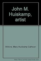 John M. Huiskamp, artist 0965832708 Book Cover