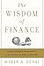 The Wisdom of Finance: Discovering Humanity in the World of Risk and Return