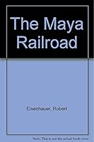 The Maya Railroad 080593880X Book Cover