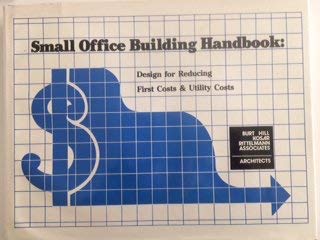 Hardcover Small Office Building Handbook: Design for Reducing First Costs & Utility Costs Book