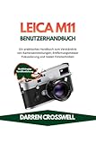 Leica M11 Benutzerhandbuch: Ein praktisches Handbuch zum Verständnis von Kameraeinstellungen, Entfernungsmesser Fokussierung und realen Fototechniken