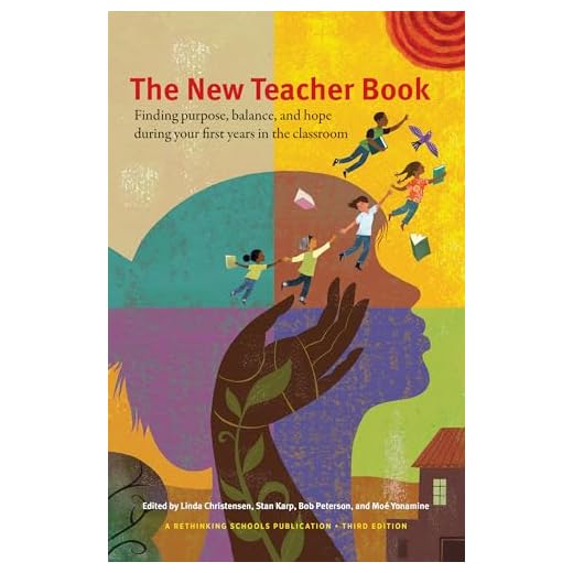 The New Teacher Book: Finding Purpose, Balance and Hope During Your First Years in the Classroom