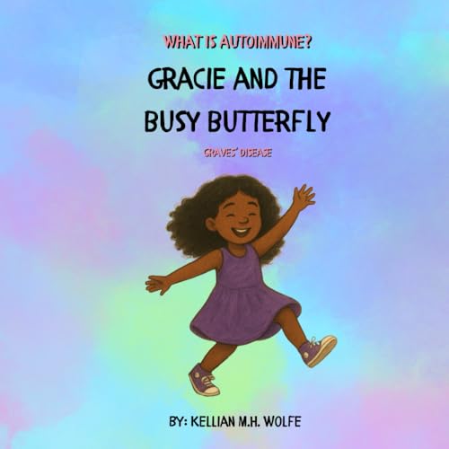 Image of Gracie and the Busy Butterfly: Graves’ Disease (What is Autoimmune?)