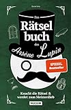  Das Rätselbuch des Arsène Lupin: Knackt die Rätsel & werdet zum Meisterdieb: Rätsel für Erwachsene und Jugendliche  Für Freunde von Escape-Spielen
