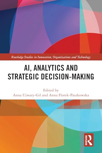 AI, Analytics and Strategic Decision-Making (Routledge Studies in Innovation, Organizations and Technology)