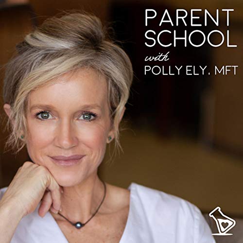 Page de couverture de Parent School with Polly Ely, MFT