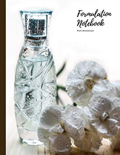 Formulation Notebook - Pure Botanicals: Plan & Record New Formulations ...