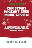 The Best Christmas Pageant Ever Movie Review: A Heartwarming Tale of Chaos, Redemption, and the Holiday Spirit