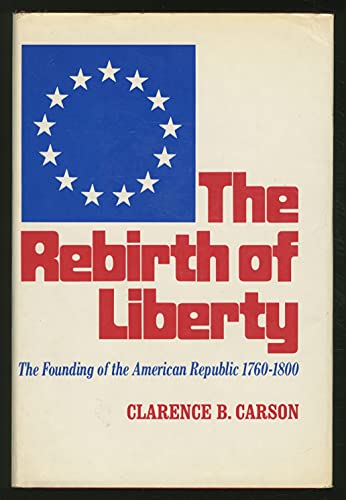 The Rebirth of Liberty: The Founding of the Ame... 0870002090 Book Cover