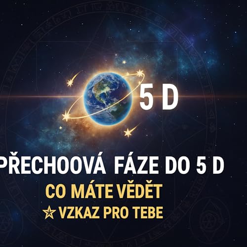 PŘECHODOV&Aacute; F&Aacute;ZE DO 5 D🌎⭐️💫 Co m&aacute;te vědět⭐️VZKAZ PRO TEBE