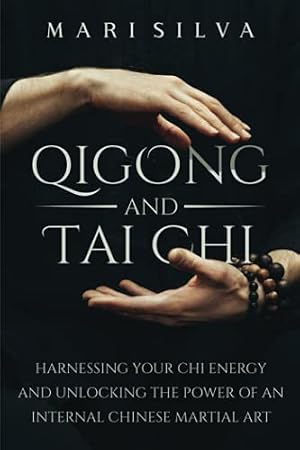 The Way of Energy: Mastering the Chinese Art of Internal Strength with ...