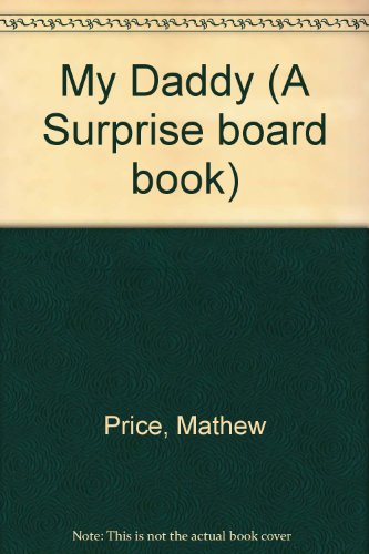 My Daddy (A Surprise Board Book) 0224023403 Book Cover