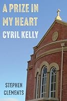 A Prize in My Heart - Cyril Kelly 1923568256 Book Cover