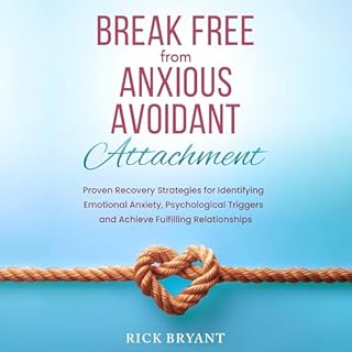 Break Free from Anxious Avoidant Attachment Audiolibro Por Rick Bryant arte de portada