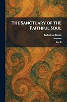 The Sanctuary of the Faithful Soul: Part II 1025968263 Book Cover